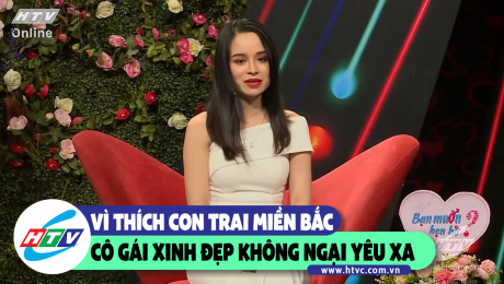 Xem Show CLIP HÀI Vì thích con trai miền Bắc cô gái xinh đẹp không ngại yêu xa HD Online.