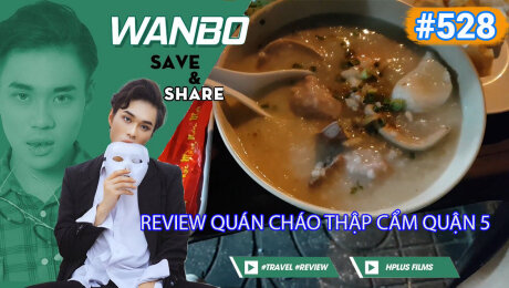 Xem Show TRUYỀN HÌNH THỰC TẾ Chương Trình WANBO SAVE & SHARE Tập 528 : Review Quán Cháo Thập Cẩm Quận 5  HD Online.