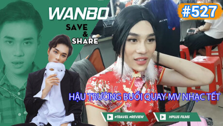 Xem Show TRUYỀN HÌNH THỰC TẾ Chương Trình WANBO SAVE & SHARE Tập 527 : Hậu Trường Buổi Quay MV nhạc tết HD Online.
