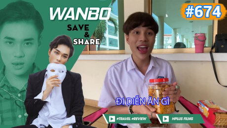 Xem Show TRUYỀN HÌNH THỰC TẾ Chương Trình WANBO SAVE & SHARE Tập 674 : Đi diễn ăn gì HD Online.
