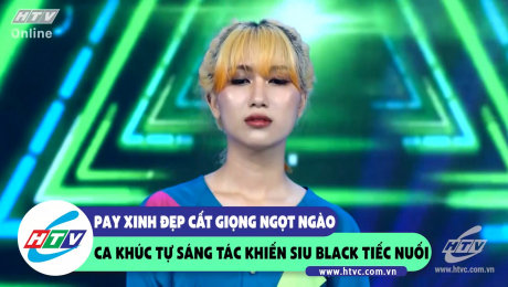 Xem Show CLIP HÀI Pay xinh đẹp cất giọng ngọt ngào ca khúc tự sáng tác khiến Siu Black tiếc nuối HD Online.