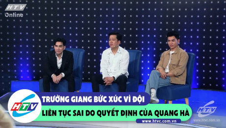 Xem Show CLIP HÀI Trường Giang bức xúc vì đội liên tục sai do quyết định của Quang Hà HD Online.