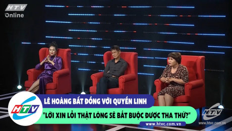 Xem Show CLIP HÀI Lê Hoàng bất đồng với Quyền Linh "Lời xin lỗi thật lòng sẽ bắt buột được tha thứ?!" HD Online.