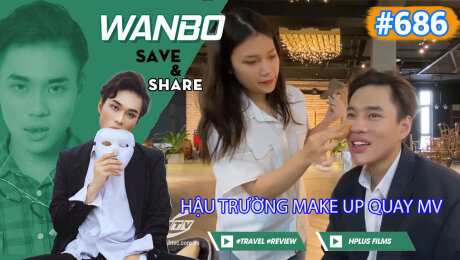 Xem Show TRUYỀN HÌNH THỰC TẾ Chương Trình WANBO SAVE & SHARE Tập 686 : Hậu trường make up quay mv HD Online.
