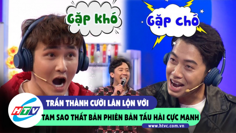 Xem Show CLIP HÀI Trấn Thành cười lăn lộn với tam sao thất bản phiên bản tấu hài cực mạnh HD Online.