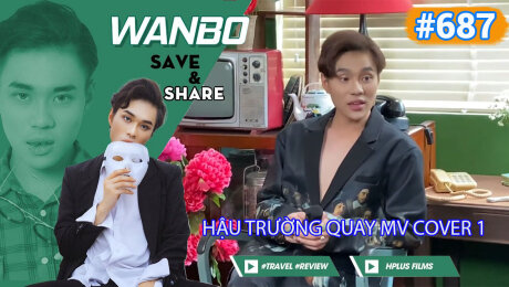 Xem Show TRUYỀN HÌNH THỰC TẾ Chương Trình WANBO SAVE & SHARE Tập 687 : Hậu trường quay mv cover 1 HD Online.