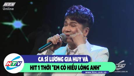 Xem Show CLIP HÀI Ca sĩ Lương Gia Huy và hit 1 thời "em có hiểu lòng anh" HD Online.