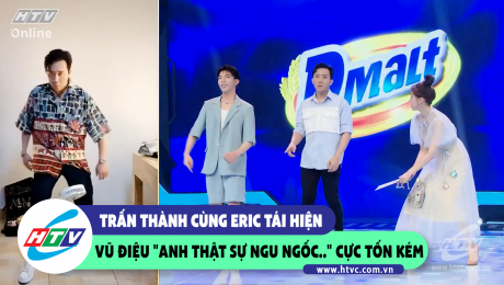 Xem Show CLIP HÀI Trấn Thành cùng Erik tái hiện vũ điệu "Anh thực sự ngu ngốc..." cực tốn kém HD Online.