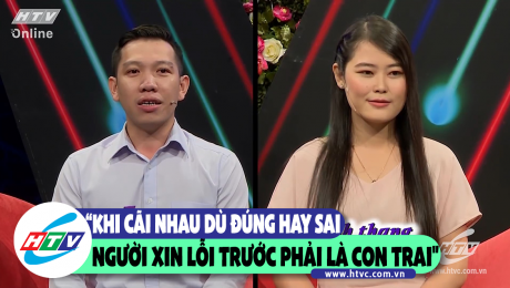 Xem Show CLIP HÀI "Khi cãi nhau dù đúng hay sai người xin lỗi trước phải là con trai" HD Online.