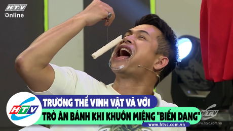 Xem Show CLIP HÀI Trương Thế Vinh vật vã với trò ăn bánh khi khuôn miệng "biến dạng" HD Online.