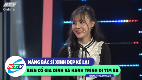 Xem Show CLIP HÀI Nàng bác sĩ xinh đẹp kể lại biến cố gia đình và hành trình đi tìm ba HD Online.