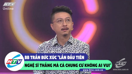 Xem Show CLIP HÀI BB Trần bức xúc "lần đầu tiên nghệ sĩ thắng mà cả chung cư không ai vui" HD Online.