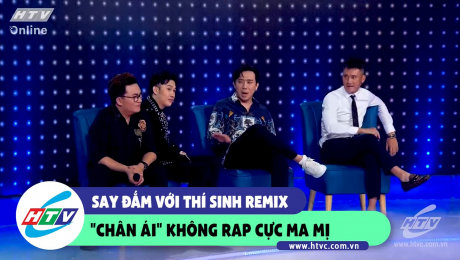 Xem Show CLIP HÀI Say đắm với thí sinh remix "Chân ái" không Rap cực ma  HD Online.