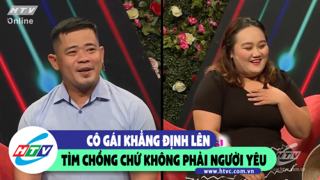 Xem Show CLIP HÀI Cô gái khẳng định lên chương trình tìm chồng chứ không phải người yêu HD Online.