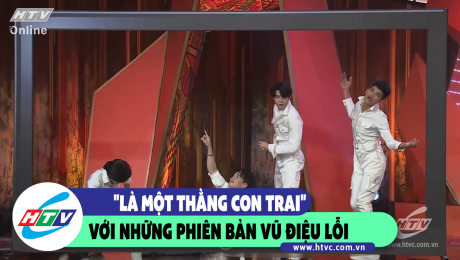 Xem Show CLIP HÀI "Là một thằng con trai" với những vũ điệu phiên bản lỗi HD Online.