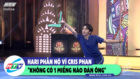 Xem Show CLIP HÀI HARI PHẪN NỘ VÌ CRIS PHAN "KHÔNG CÓ 1 MIẾNG NÀO ĐÀN ÔNG" HD Online.