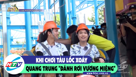 Xem Show CLIP HÀI KHI CHƠI TÀU LỐC XOÁY, QUANG TRUNG "ĐÁNH RƠI VƯƠNG MIỆNG"  HD Online.