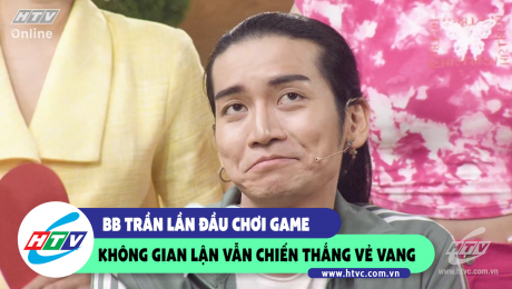 Xem Show CLIP HÀI BB Trần lần đầu chơi game không gian lận vẫn chiến thắng vẻ vang HD Online.