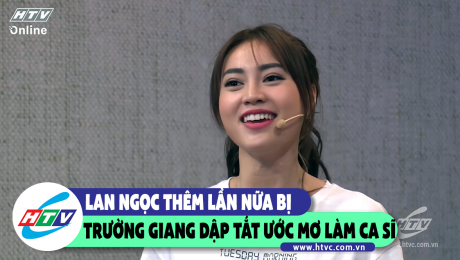 Xem Show CLIP HÀI LAN NGỌC THÊM LẦN NỮA BỊ TRƯỜNG GIANG DẬP TẮT ƯỚC MƠ LÀM CA SĨ HD Online.