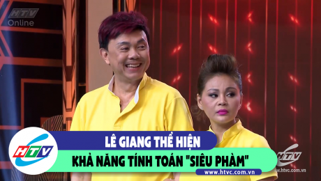 Xem Show CLIP HÀI  LÊ GIANG THỂ HIỆN KHẢ NĂNG TÍNH TOÁN "SIÊU PHÀM" HD Online.