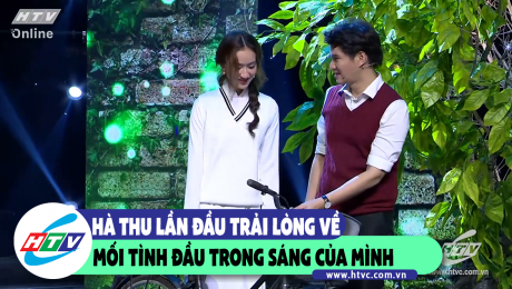 Xem Show CLIP HÀI HÀ THU LẦN ĐẦU TRẢI LÒNG VỀ MỐI TÌNH ĐẦU TRONG SÁNG CỦA MÌNH HD Online.