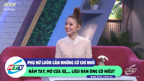 Xem Show CLIP HÀI phụ nữ luôn cần những cử chỉ nhỏ: nắm tay, mở cửa xe,... liệu đàn ông có hiểu HD Online.