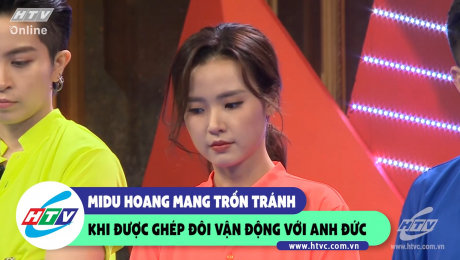 Xem Show CLIP HÀI Midu hoang mang trốn tránh khi được ghép đôi vận động với Anh Đức HD Online.