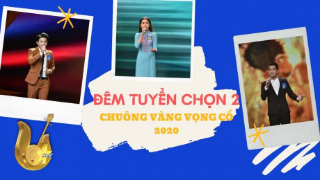 Xem Show TV SHOW Chuông Vàng Vọng Cổ 2020 Đêm Tuyển Chọn 2 HD Online.