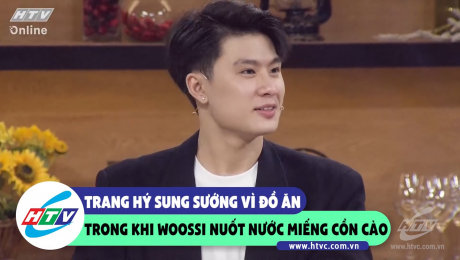 Xem Show CLIP HÀI Trang hí sung sướng vì đồ ăn trong khi Woossi nuốt nước miếng cồn cào HD Online.