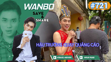 Xem Show TRUYỀN HÌNH THỰC TẾ Chương Trình WANBO SAVE & SHARE Tập 721 HD Online.