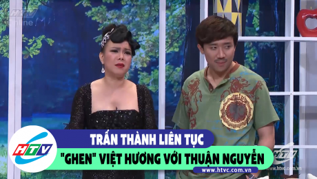 Xem Show CLIP HÀI Trấn Thành liên tục "ghen" Việt Hương với Thuận Nguyễn HD Online.