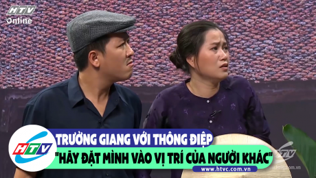 Xem Show CLIP HÀI Trường Giang với thông điệp "hãy đặt mình vào vị trí của người khác" HD Online.