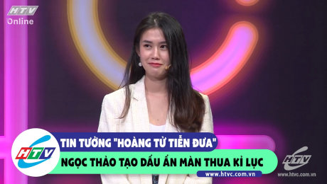 Xem Show CLIP HÀI Tin tưởng "Hoàng tử tiễn đưa" Ngọc Thảo tạo dấu ấn màn thua kỉ lục HD Online.