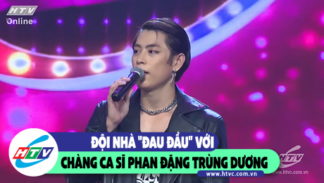 Xem Show CLIP HÀI Đội nhà "đau đầu" với chàng ca sĩ Phan Đặng Trùng Dương HD Online.