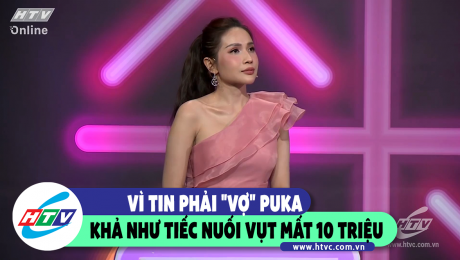 Xem Show CLIP HÀI Vì tin phải "vợ" Puka, Khả Như tiếc nuối vụt mất 10 triệu HD Online.