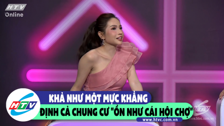 Xem Show CLIP HÀI KHẢ NHƯ MỘT MỰC KHẲNG ĐỊNH CẢ CHUNG CƯ "ỒN NHƯ CÁI HỘI CHỢ" HD Online.