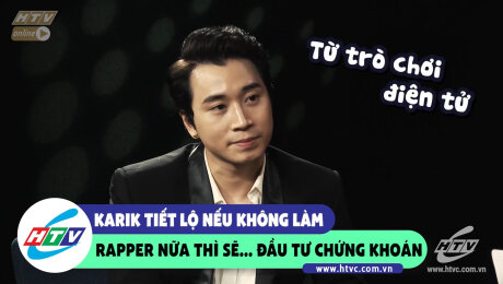 Xem Show CLIP HÀI Karik tiết lộ nếu không làm rapper nữa sẽ... đầu tư chứng khoán HD Online.