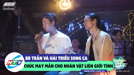 Xem Show CLIP HÀI BB Trần và Hải Triều song ca để cổ vũ nhân vật liên giới tính HD Online.