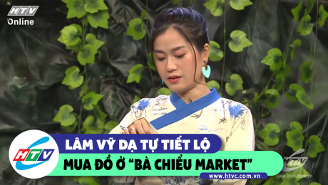 Xem Show CLIP HÀI Lâm Vỹ Dạ tiết lộ đồ mặc mua đồ ở chợ Bà Chiểu HD Online.