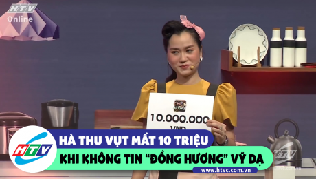 Xem Show CLIP HÀI Hà Thu vụt mất 10 triệu khi từ chối tin "đồng hương" Lâm Vỹ Dạ HD Online.