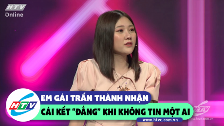 Xem Show CLIP HÀI Em gái Trấn Thành nhận cái kết "chua chát" khi từ chối tin chị dâu  HD Online.