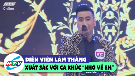 Xem Show CLIP HÀI Diễn viên Lâm Thắng với màn trình diễn xuất sắc "nhớ về em" HD Online.