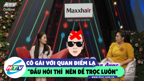 Xem Show CLIP HÀI Cô gái với quan điểm lạ "đầu hói thì để trọc luôn cũng được" HD Online.