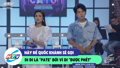 Xem Show CLIP HÀI Hãy để Quốc Khánh sẽ gọi Di Di là "Pate" bởi vì Di "được phết" HD Online.