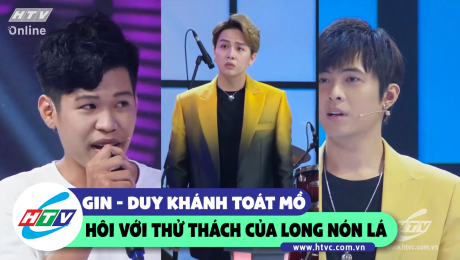 Xem Show CLIP HÀI Duy Khánh, Gin toát mồ hôi với thử thách của Long Nón Lá HD Online.