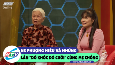 Xem Show CLIP HÀI NS Phượng Hiếu và những lần "dở khóc dở cười" cùng mẹ chồng HD Online.