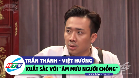 Xem Show CLIP HÀI Trấn Thành - Việt Hương xuất sắc với "âm mưu người chồng" HD Online.