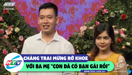 Xem Show CLIP HÀI Chàng trai lên chương trình khoe "ba mẹ ơi con có bạn gái rồi" HD Online.