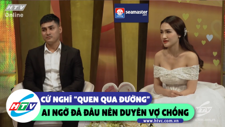 Xem Show CLIP HÀI Cứ "nghĩ là quen qua đường" nhưng ai ngờ nên duyên vợ chồng HD Online.