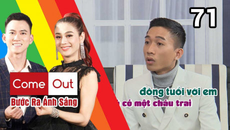 Xem Show TV SHOW Bước Ra Ánh Sáng Tập 71 : Khánh Chi, Minh Tuân háo hức gặp 2 cậu cháu dẫn nhau come out lần đầu tiên HD Online.